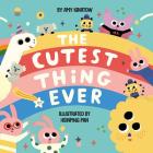 The Cutest Thing Ever By Amy Ignatow, Hsinping Pan (Illustrator) Cover Image