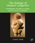 The Biology of Human Longevity: Inflammation, Nutrition, and Aging in the Evolution of Lifespans Cover Image