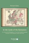 In the Lands of the Romanovs: An Annotated Bibliography of First-Hand English-Language Accounts of the Russian Empire (1613-1917) By Anthony Cross Cover Image