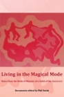 Living in the Magical Mode: Notes from the Book of Minutes of a Guild of Shy Sorcerers By Phil Smith (Editor) Cover Image