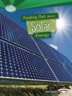 Finding Out about Solar Energy (Searchlight Books (TM) -- What Are Energy Sources?) By Matt Doeden Cover Image