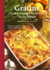 Gratins: Golden-Crusted Sweet and Savory Dishes Cover Image