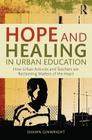 Hope and Healing in Urban Education: How Urban Activists and Teachers Are Reclaiming Matters of the Heart By Shawn Ginwright Cover Image