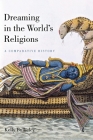 Dreaming in the World's Religions: A Comparative History Cover Image