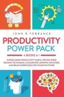 Productivity Power Pack - 4 Books in 1: Supercharge Productivity Habits, Proven Speed Reading Techniques, Accelerated Learning Unlocked, and Eating fo By John R. Torrance Cover Image