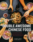 Double Awesome Chinese Food: Irresistible and Totally Achievable Recipes from Our Chinese-American Kitchen Cover Image