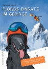 Fjords Einsatz Im Gebirge: Pistensicherheit mit Fjord, dem Lawinenhund By Caroline E. Elliott, Evgenia Malina (Illustrator) Cover Image