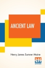 Ancient Law: Its Connection To The History Of Early Society By Henry James Sumner Maine Cover Image