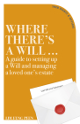 Where There’s a Will: A guide to setting up a Will and managing a loved one's estate By Fung Peen Lim Cover Image