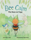 Bee Calm: The Buzz on Yoga Cover Image