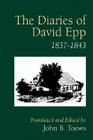 The Diaries of David Epp: 1837-1843 By John B. Toews (Translator) Cover Image