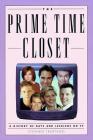 The Prime Time Closet: A History of Gays and Lesbians on TV (Applause Books) Cover Image