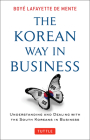 Korean Way in Business: Understanding and Dealing with the South Koreans in Business By Boye Lafayette De Mente Cover Image