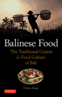 Balinese Food: The Traditional Cuisine & Food Culture of Bali By Vivienne Kruger Cover Image
