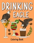 Drinking Eagle Coloring Book: Animal Playful Painting Pages with Recipes Coffee or Smoothie and Cocktail Cover Image