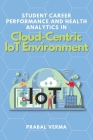 Student Career Performance and Health Analytics in Cloud-Centric IoT Environment By Prabal Verma Cover Image