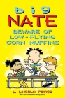 Big Nate: Beware of Low-Flying Corn Muffins Cover Image