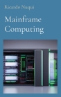Mainframe Computing By Ricardo Nuqui Cover Image