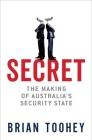 Secret (signed by Brian Toohey): The Making of Australia’s Security State Cover Image