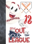12 And Out Of Your League: Baseball Gift For Boys And Girls Age 12 Years Old - Art Sketchbook Sketchpad Activity Book For Kids To Draw And Sketch By Krazed Scribblers Cover Image