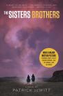 The Sisters Brothers [Movie Tie-in]: A Novel By Patrick deWitt Cover Image