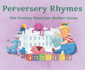 Perversery Rhymes: 21st Century American Mother Goose Cover Image
