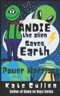Andie the Alien Saves Earth: Power Warriors Cover Image
