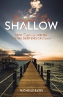 Beyond the Shallow: How Suffering Led Me to the Deep End of Grace By Michelle Bates Cover Image