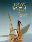 Deco Japan: Shaping Art and Culture, 1920-1945 By Kendall H. Brown (Editor) Cover Image