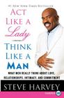 Act Like a Lady, Think Like a Man: What Men Really Think About Love, Relationships, Intimacy, and Commitment By Steve Harvey Cover Image
