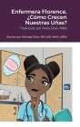 Enfermera Florence, ¿Cómo Crecen Nuestras Uñas? By Michael Dow, Kelsey Tone (Other), Perla Dow (Translator) Cover Image