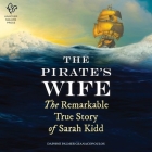 The Pirate's Wife: The Remarkable Story of Mrs. Captain Kidd By Daphne Palmer Geanacopoulos Cover Image