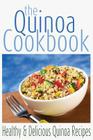 The Quinoa Cookbook: Healthy and Delicious Quinoa Recipes By Rashelle Johnson Cover Image