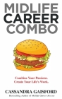 Midlife Career Combo: Combine Your Passions. Create Your Life's Work By Cassandra Gaisford Cover Image