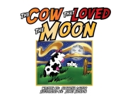 The Cow That Loved the Moon By James Jackson (Illustrator), Samantha Dalton Cover Image