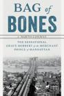 Bag of Bones: The Sensational Grave Robbery Of The Merchant Prince Of Manhattan By J. North Conway Cover Image