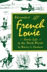 Adirondack French Louie: Early Life in the North Woods By Harvey Dunham Cover Image