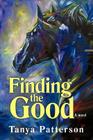 Finding the Good By Tanya Patterson Cover Image