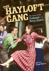 The Hayloft Gang: The Story of the National Barn Dance (Music in American Life) Cover Image