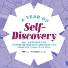 A Year of Self-Discovery: Daily Prompts to Inspire Reflection and Help You Embrace Your True Self By Tanya J. Peterson, MS, NCC Cover Image