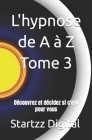 L'hypnose de A à Z Tome 3: Découvrez et décidez si c'est pour vous By Startzz Digital Cover Image