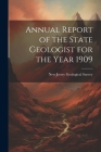 Annual Report of the State Geologist for the Year 1909 By New Jersey Geological Survey Cover Image