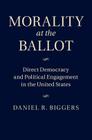 Morality at the Ballot By Daniel R. Biggers Cover Image