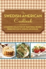 The Swedish-American Cookbook: A Charming Collection of Traditional Recipes Presented in Both Swedish and English Cover Image