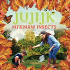Jujijk: Mi'kmaw Insects By Gerald Gloade (Illustrator) Cover Image