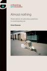Almost Nothing: Observations on Precarious Practices in Contemporary Art By Anna Dezeuze Cover Image