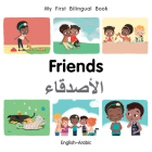 My First Bilingual Book–Friends (English–Arabic) By Patricia Billings Cover Image