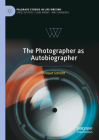 The Photographer as Autobiographer (Palgrave Studies in Life Writing) Cover Image