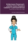 Enfermera Florence(R), ¿Cómo Crece Nuestro Cabello? (Latinoamérica) By Michael Dow, Tim Kaney (Other), Perla Dow (Translator) Cover Image