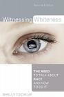 Witnessing Whiteness: The Need to Talk About Race and How to Do It By Shelly Tochluk Cover Image